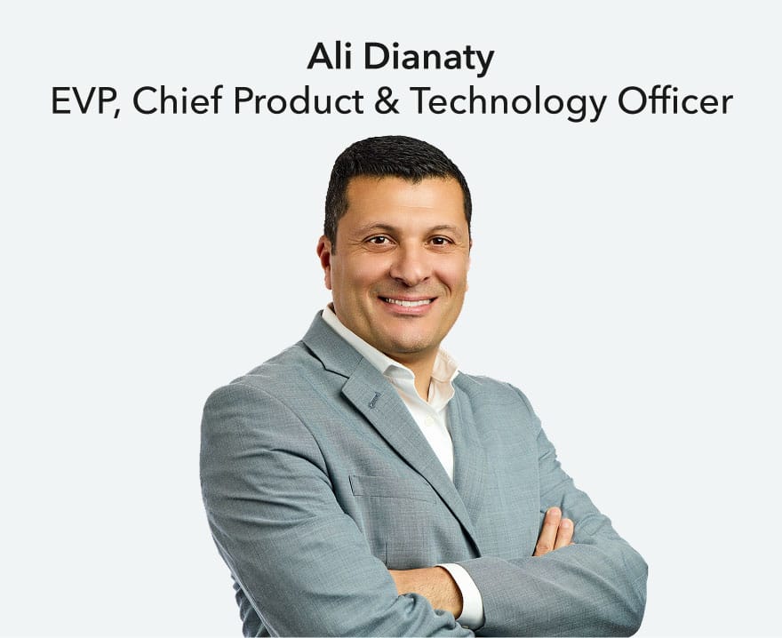 Ali Dianaty, EVP, Chief Product & Technology Officer