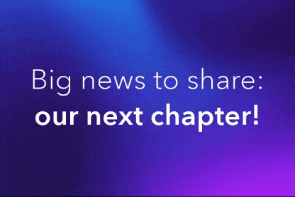 Big news to share: our next chapter!